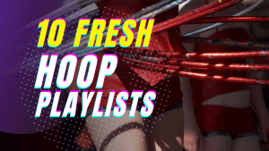 10 Fresh Hula Hoop Play lists